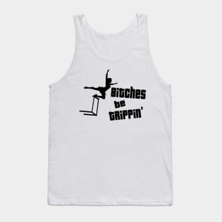 Bitches Be Trippin Tank Top